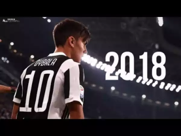 Video: Paulo Dybala 2018 - Magical Skills & Goals